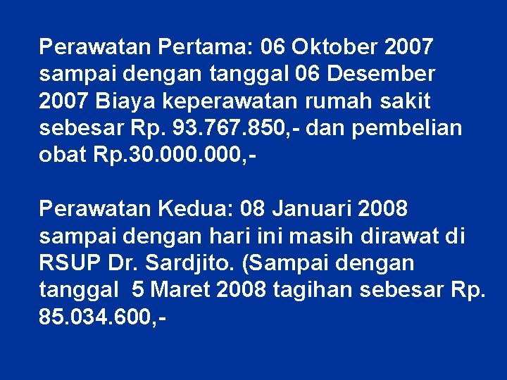 Perawatan Pertama: 06 Oktober 2007 sampai dengan tanggal 06 Desember 2007 Biaya keperawatan rumah