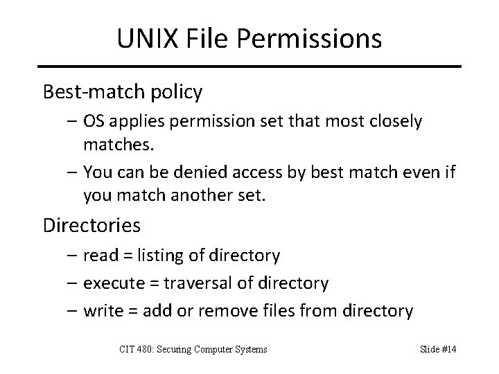 UNIX File Permissions Best-match policy – OS applies permission set that most closely matches.