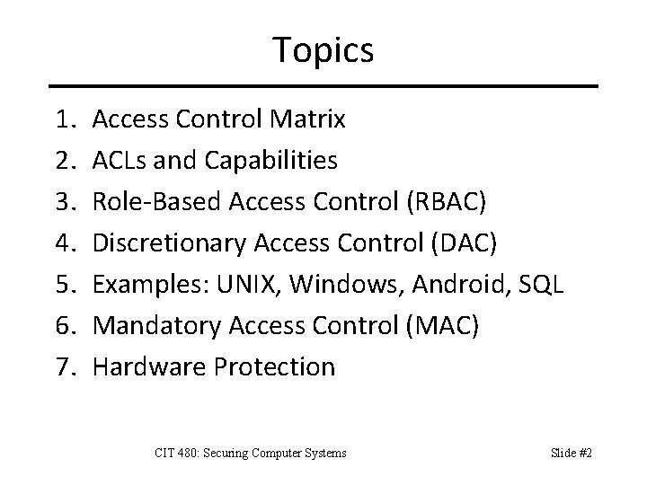 Topics 1. 2. 3. 4. 5. 6. 7. Access Control Matrix ACLs and Capabilities