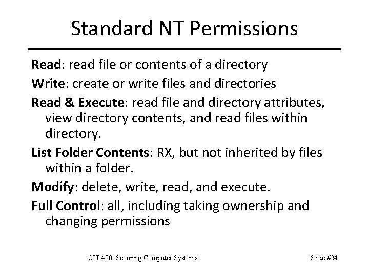 Standard NT Permissions Read: read file or contents of a directory Write: create or
