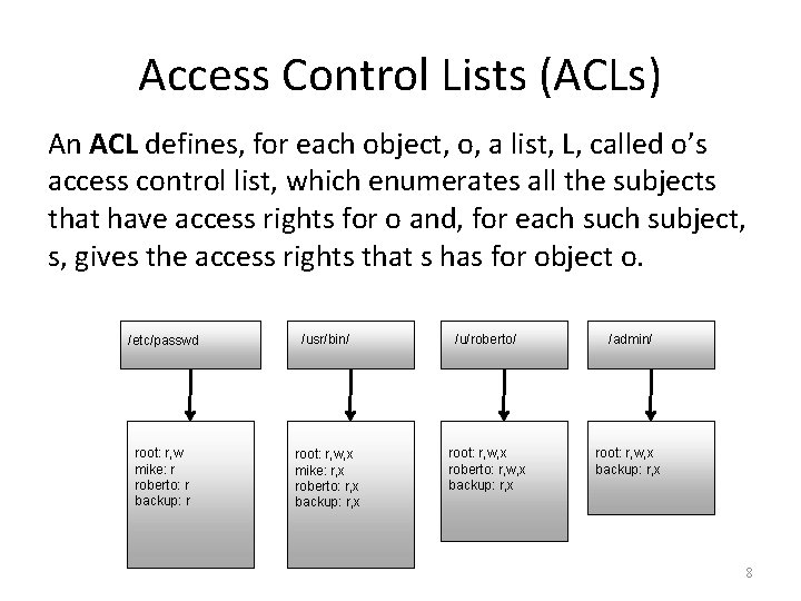 Access Control Lists (ACLs) An ACL defines, for each object, o, a list, L,