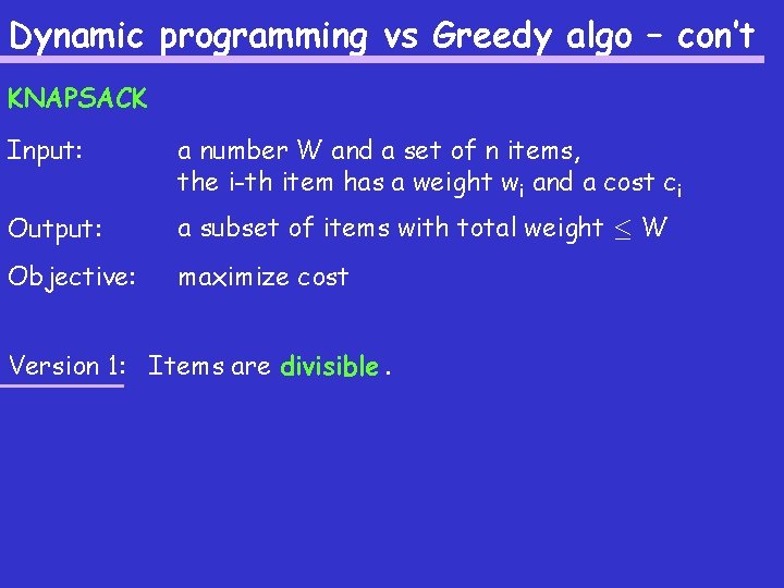 Dynamic programming vs Greedy algo – con’t KNAPSACK Input: a number W and a