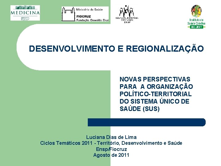 DESENVOLVIMENTO E REGIONALIZAÇÃO NOVAS PERSPECTIVAS PARA A ORGANIZAÇÃO POLÍTICO-TERRITORIAL DO SISTEMA ÚNICO DE SAÚDE