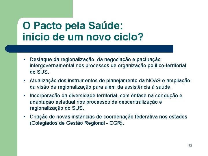 O Pacto pela Saúde: início de um novo ciclo? § Destaque da regionalização, da