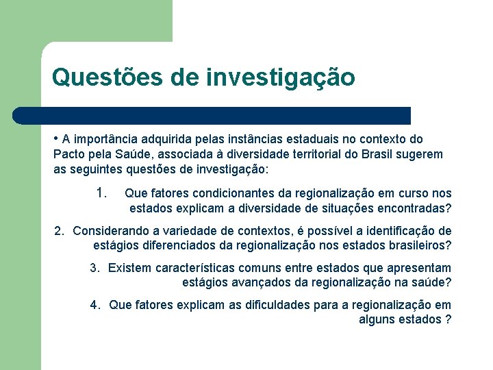 Questões de investigação • A importância adquirida pelas instâncias estaduais no contexto do Pacto