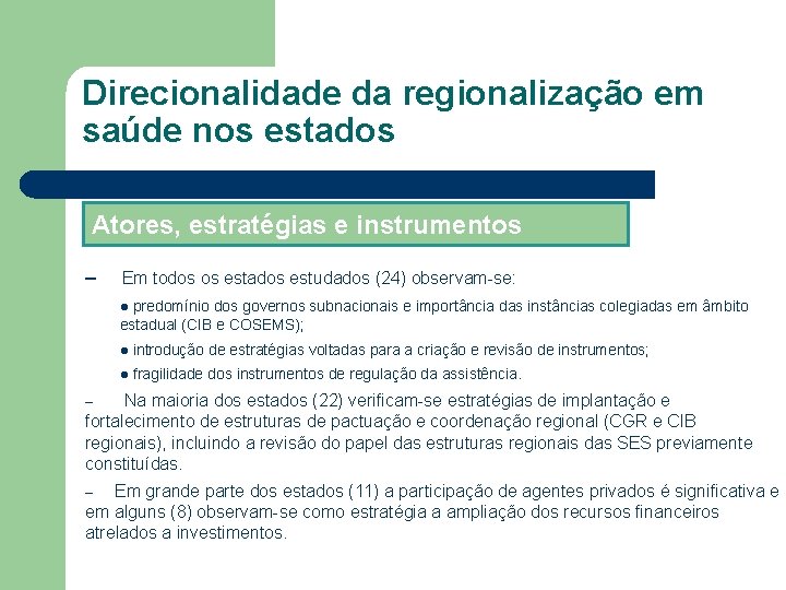 Direcionalidade da regionalização em saúde nos estados Atores, estratégias e instrumentos – Em todos