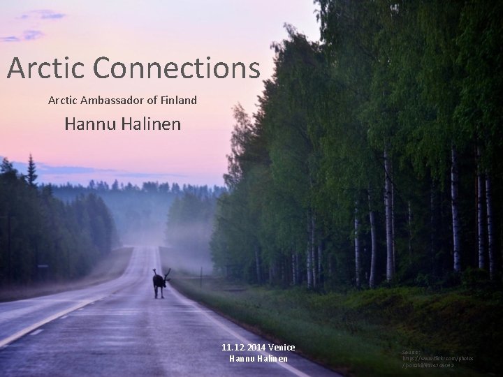 Arctic Connections Arctic Ambassador of Finland Hannu Halinen 11. 12. 2014 Venice Hannu Halinen