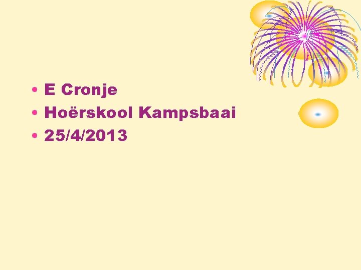  • E Cronje • Hoërskool Kampsbaai • 25/4/2013 