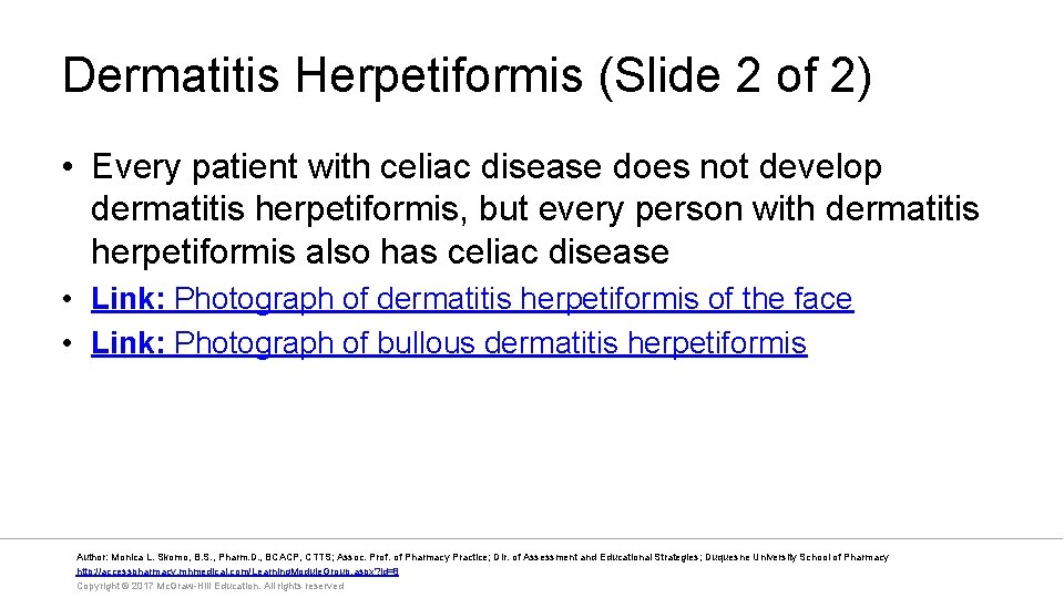 Dermatitis Herpetiformis (Slide 2 of 2) • Every patient with celiac disease does not