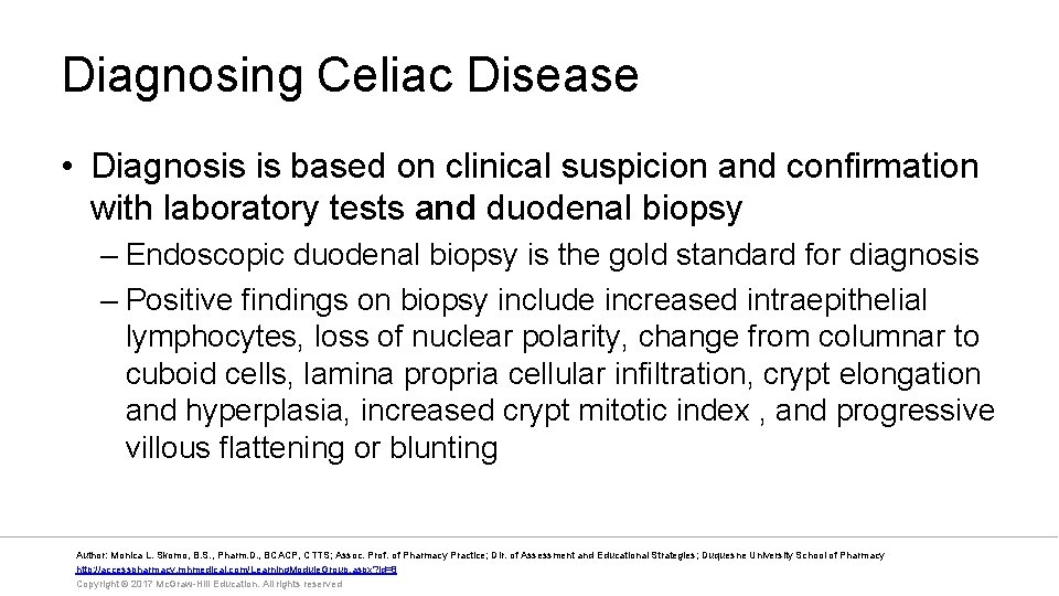 Diagnosing Celiac Disease • Diagnosis is based on clinical suspicion and confirmation with laboratory