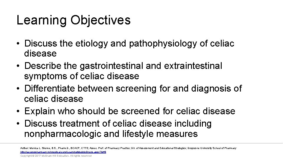 Learning Objectives • Discuss the etiology and pathophysiology of celiac disease • Describe the
