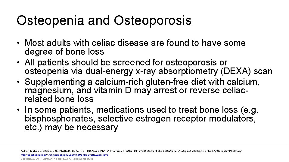 Osteopenia and Osteoporosis • Most adults with celiac disease are found to have some