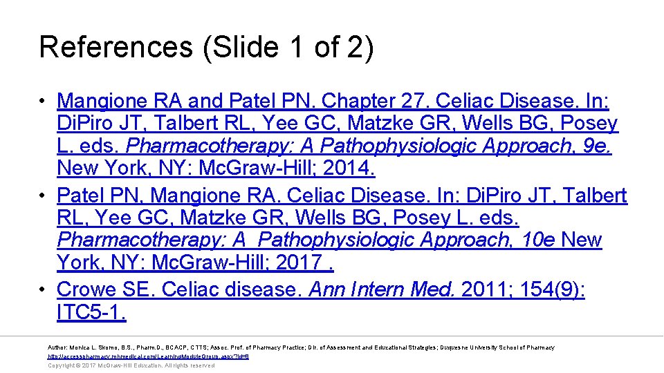 References (Slide 1 of 2) • Mangione RA and Patel PN. Chapter 27. Celiac