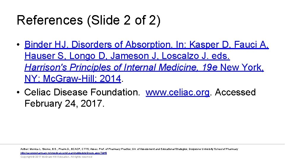 References (Slide 2 of 2) • Binder HJ. Disorders of Absorption. In: Kasper D,