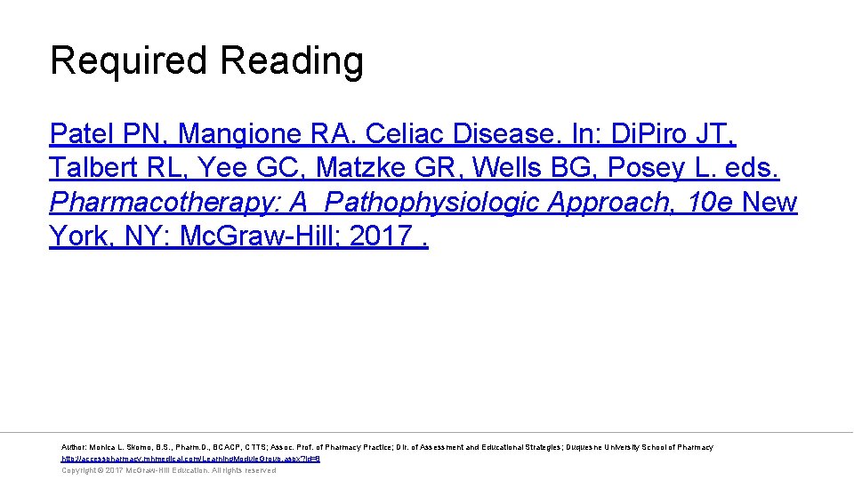 Required Reading Patel PN, Mangione RA. Celiac Disease. In: Di. Piro JT, Talbert RL,