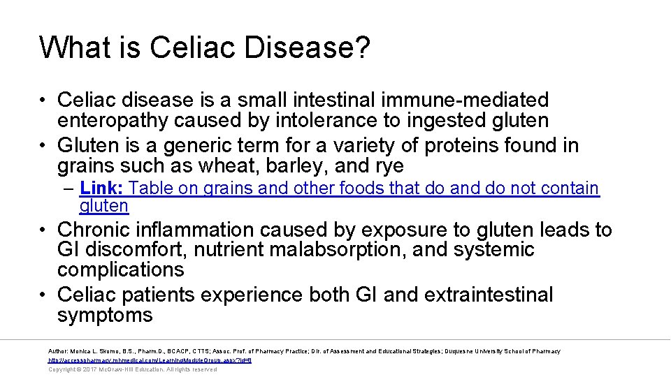 What is Celiac Disease? • Celiac disease is a small intestinal immune-mediated enteropathy caused