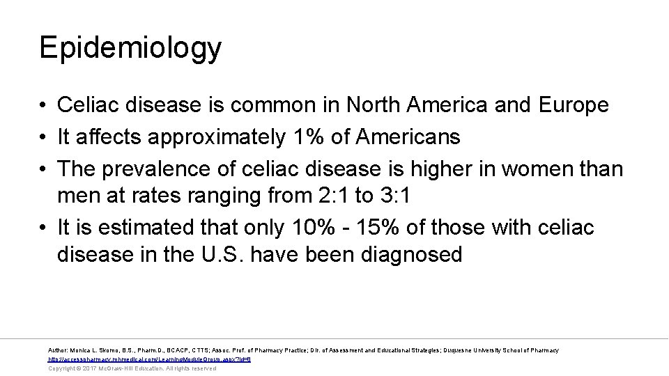 Epidemiology • Celiac disease is common in North America and Europe • It affects