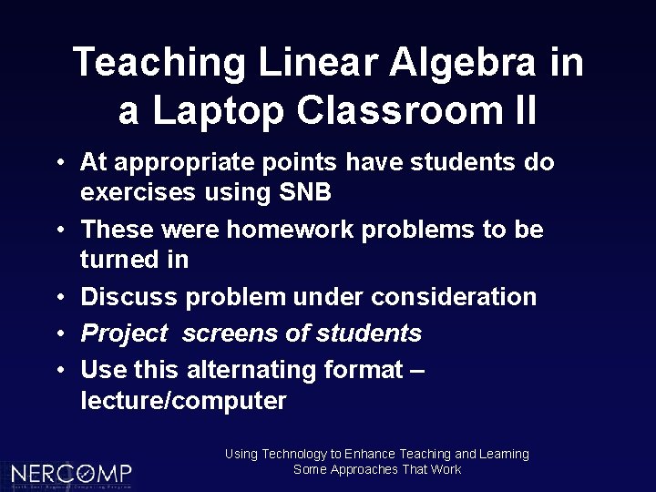 Teaching Linear Algebra in a Laptop Classroom II • At appropriate points have students