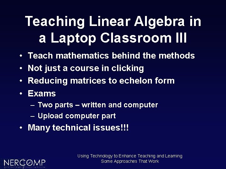Teaching Linear Algebra in a Laptop Classroom III • • Teach mathematics behind the