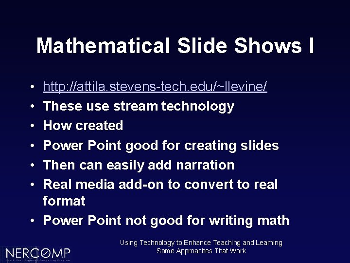 Mathematical Slide Shows I • • • http: //attila. stevens-tech. edu/~llevine/ These use stream