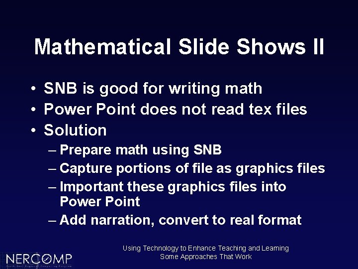 Mathematical Slide Shows II • SNB is good for writing math • Power Point