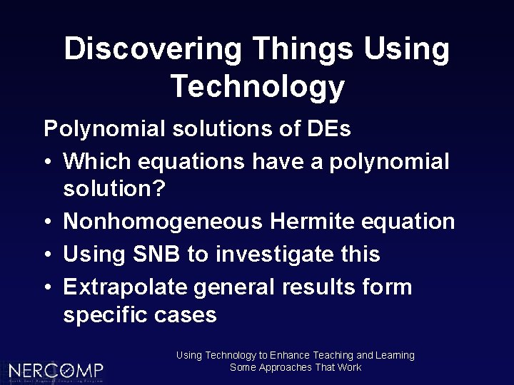 Discovering Things Using Technology Polynomial solutions of DEs • Which equations have a polynomial