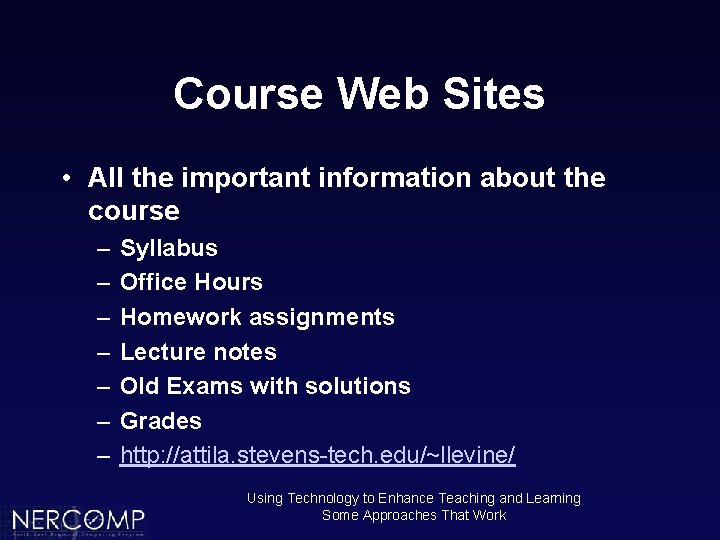 Course Web Sites • All the important information about the course – – –