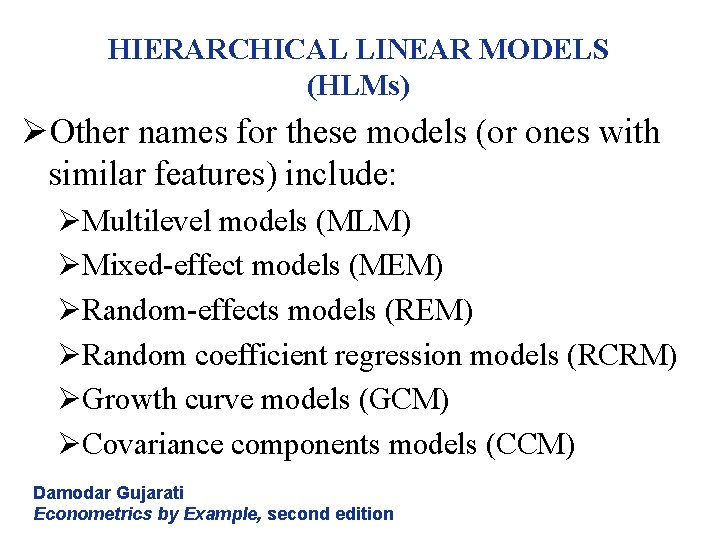 HIERARCHICAL LINEAR MODELS (HLMs) ØOther names for these models (or ones with similar features)