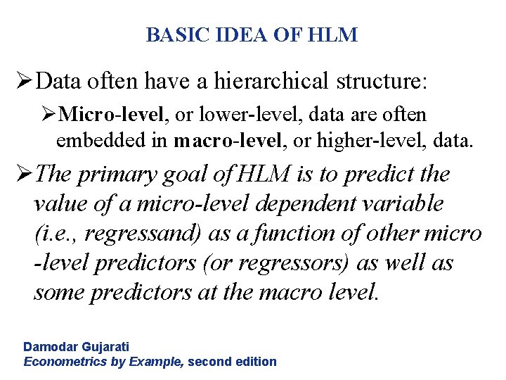 BASIC IDEA OF HLM ØData often have a hierarchical structure: ØMicro-level, or lower-level, data