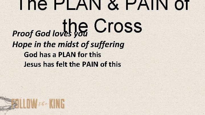 The PLAN & PAIN of the Cross Proof God loves you Hope in the