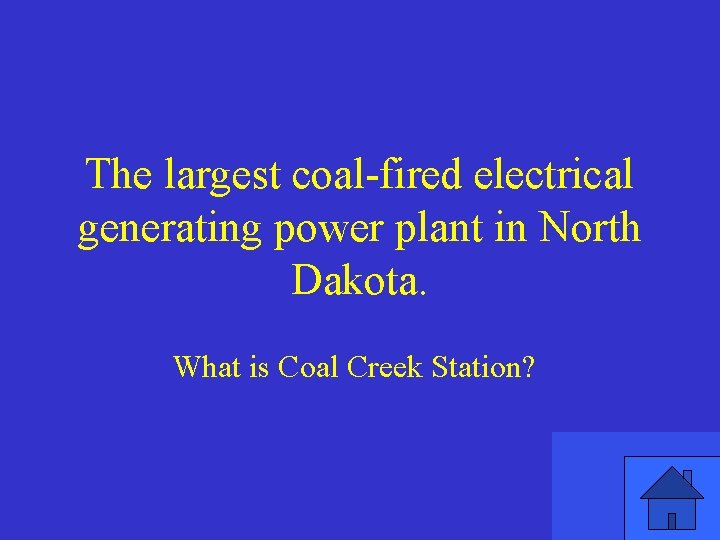 The largest coal-fired electrical generating power plant in North Dakota. What is Coal Creek