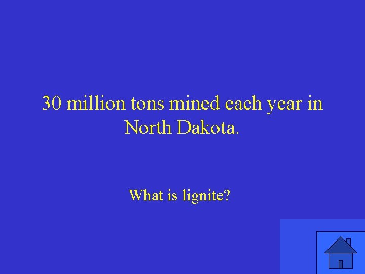 30 million tons mined each year in North Dakota. What is lignite? 
