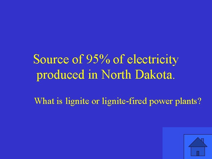 Source of 95% of electricity produced in North Dakota. What is lignite or lignite-fired