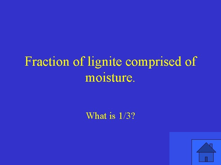 Fraction of lignite comprised of moisture. What is 1/3? 
