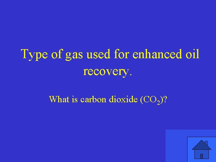 Type of gas used for enhanced oil recovery. What is carbon dioxide (CO 2)?