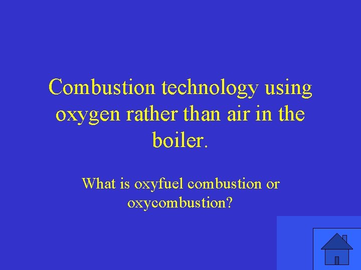 Combustion technology using oxygen rather than air in the boiler. What is oxyfuel combustion