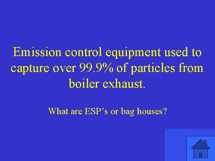 Emission control equipment used to capture over 99. 9% of particles from boiler exhaust.