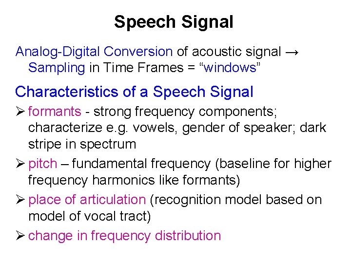 Speech Signal Analog-Digital Conversion of acoustic signal → Sampling in Time Frames = “windows”