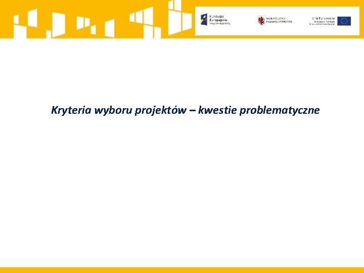 Kryteria wyboru projektów – kwestie problematyczne 