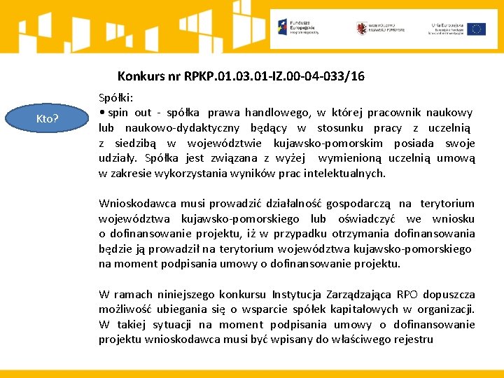 Konkurs nr RPKP. 01. 03. 01 -IZ. 00 -04 -033/16 Kto? Spółki: • spin