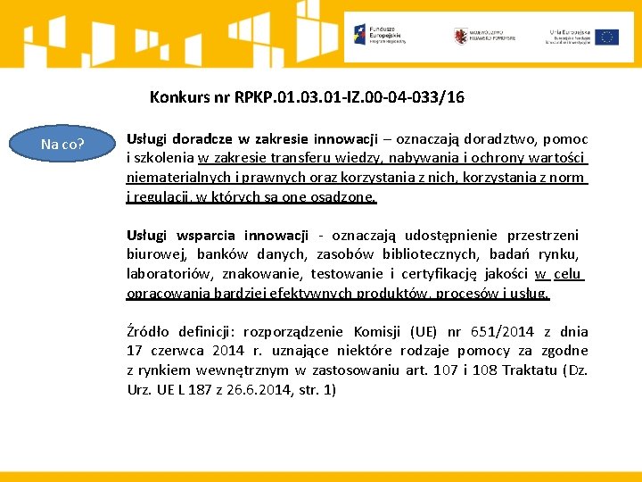 Konkurs nr RPKP. 01. 03. 01 -IZ. 00 -04 -033/16 Na co? Usługi doradcze