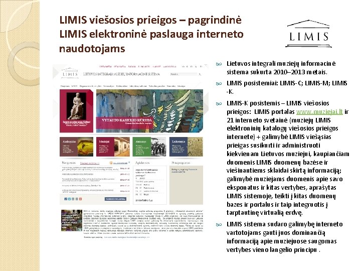 LIMIS viešosios prieigos – pagrindinė LIMIS elektroninė paslauga interneto naudotojams Lietuvos integrali muziejų informacinė