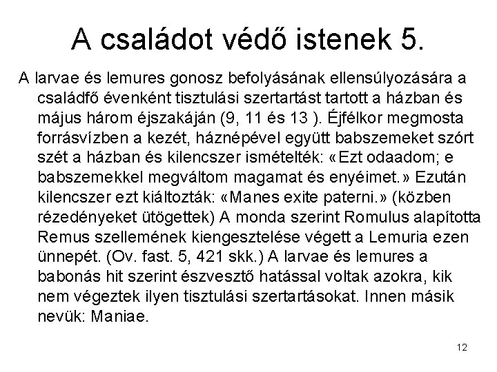 A családot védő istenek 5. A larvae és lemures gonosz befolyásának ellensúlyozására a családfő