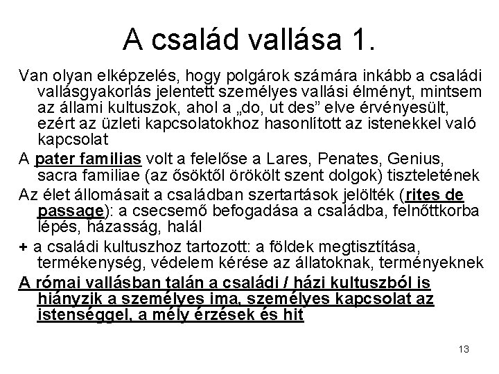 A család vallása 1. Van olyan elképzelés, hogy polgárok számára inkább a családi vallásgyakorlás