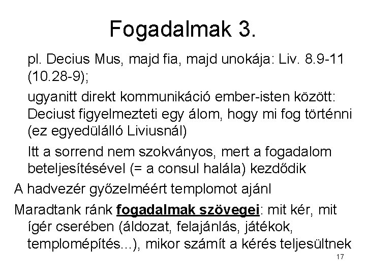 Fogadalmak 3. pl. Decius Mus, majd fia, majd unokája: Liv. 8. 9 -11 (10.