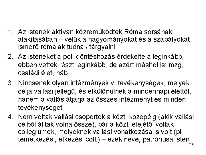 1. Az istenek aktívan közreműködtek Róma sorsának alakításában – velük a hagyományokat és a