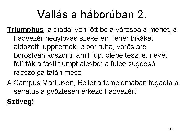 Vallás a háborúban 2. Triumphus: a diadalíven jött be a városba a menet, a