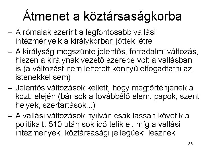 Átmenet a köztársaságkorba – A rómaiak szerint a legfontosabb vallási intézményeik a királykorban jöttek