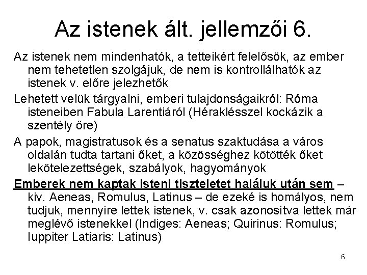 Az istenek ált. jellemzői 6. Az istenek nem mindenhatók, a tetteikért felelősök, az ember