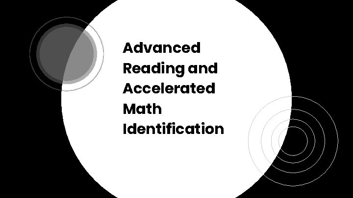 Advanced Reading and Accelerated Math Identification 